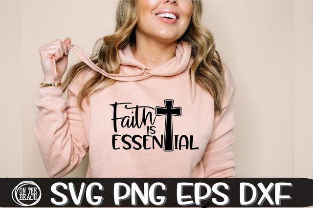 Faith Is Essential Svg - Cross Svg - Faith SVG PNG EPS DXF SVG On the Beach Boutique 