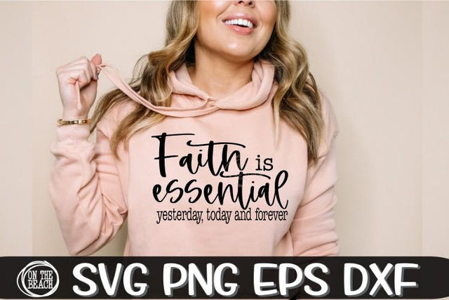 Faith Is Essential Svg - Forever Svg - Faith SVG PNG EPS DXF SVG On the Beach Boutique 