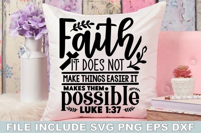 Faith It Does Not Make Things Easier It Makes Them Possible Luke SVG Ariyan 