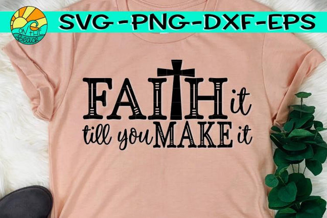 Faith It - Till You Make It - Cross - SVG - DXF - EPS - PNG SVG On the Beach Boutique 