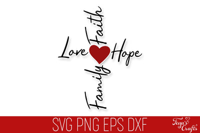 Faith Love Hope Family Cross SVG SVG Feya's Fonts and Crafts 