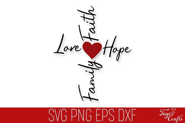Faith Love Hope Family Cross SVG SVG Feya's Fonts and Crafts 