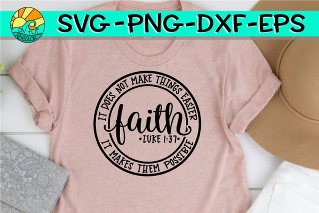 Faith - Luke - It Does Not Make Things Easier It Makes Them Possible - Circle - SVG PNG EPS DXF SVG On the Beach Boutique 