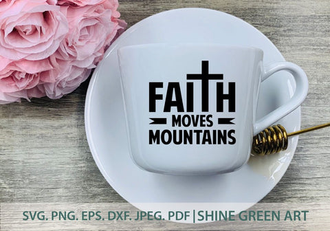 Faith Moves Mountains - Christmas, Faith Quotes SVG SVG Shine Green Art 
