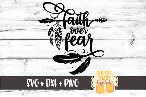 Faith Over Fear - Boho Arrow Feathers SVG PNG DXF Cut Files SVG Cheese Toast Digitals 