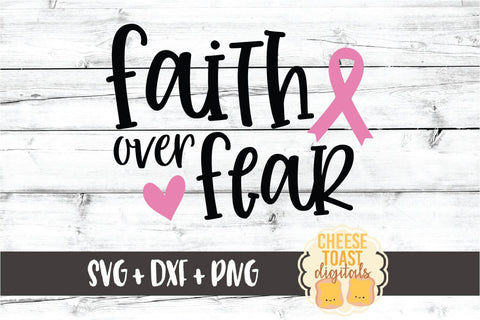 Faith Over Fear - Breast Cancer Awareness SVG PNG DXF Cut Files SVG Cheese Toast Digitals 