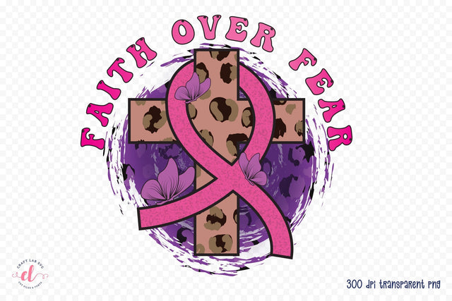 Faith over Fear - Breast Cancer PNG Sublimation CraftLabSVG 