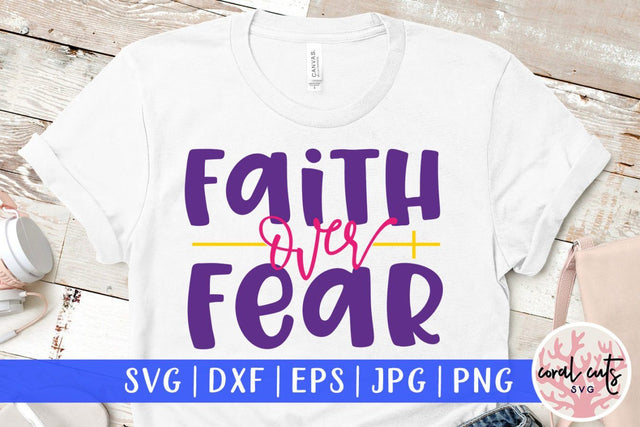 Faith over fear – Easter SVG EPS DXF PNG Cutting Files SVG CoralCutsSVG 