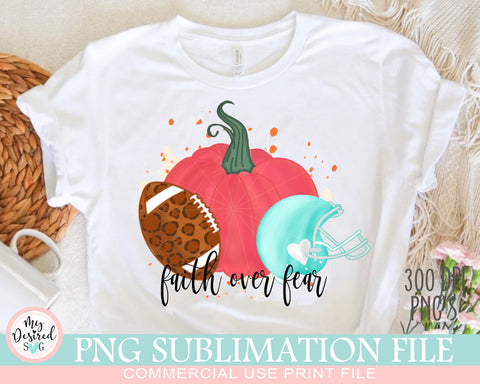 Faith over Fear PNG, Football Pumpkins Love, Autumn Png, Football Season, Halloween png, Pumpkin png, Hope Png Sublimation Designs Downloads Sublimation MyDesiredSVG 