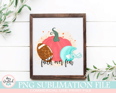 Faith over Fear PNG, Football Pumpkins Love, Autumn Png, Football Season, Halloween png, Pumpkin png, Hope Png Sublimation Designs Downloads Sublimation MyDesiredSVG 