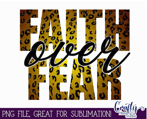 Faith Over Fear Png, Png File for Sublimation Sublimation Crafty Mama Studios 