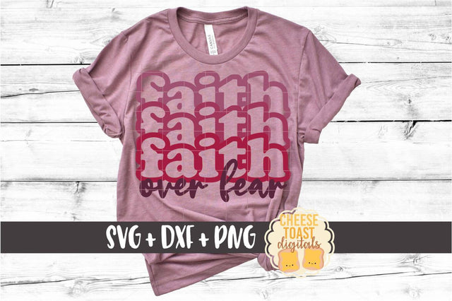 Faith Over Fear - Stacked Religious SVG PNG DXF Cut Files SVG Cheese Toast Digitals 