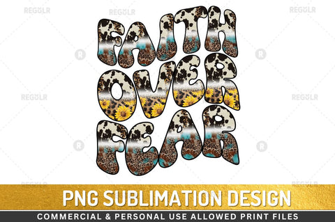 Faith over fear Sublimation Design Sublimation Regulrcrative 