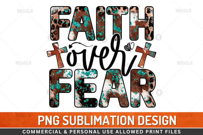 Faith over fear Sublimation Design Sublimation Regulrcrative 