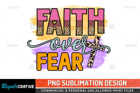 Faith over fear Sublimation PNG Sublimation Regulrcrative 
