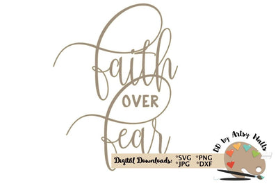 Faith over Fear svg - Christian faith svg file - Religious svg dxf SVG The Artsy Spot 