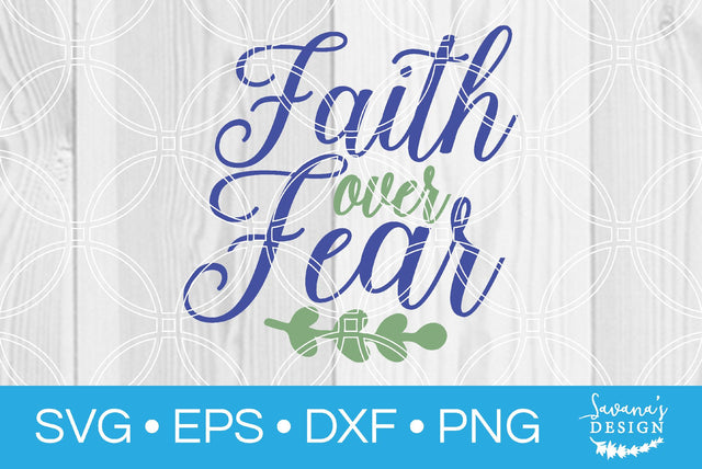 Faith Over Fear SVG SavanasDesign 