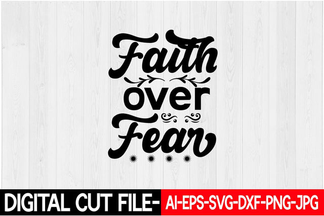 Faith over Fear Svg SVG Blessedprint 