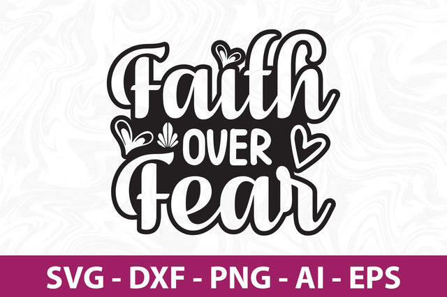 Faith over Fear svg SVG orpitasn 