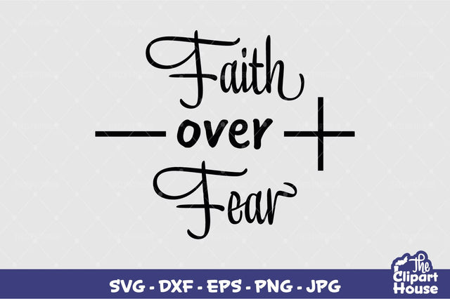 Faith Over Fear SVG The Clipart House 
