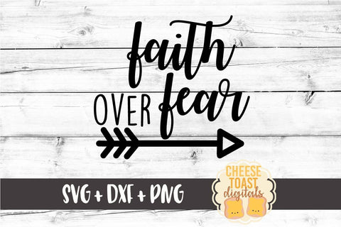 Faith Over Fear - with Arrow SVG Cheese Toast Digitals 
