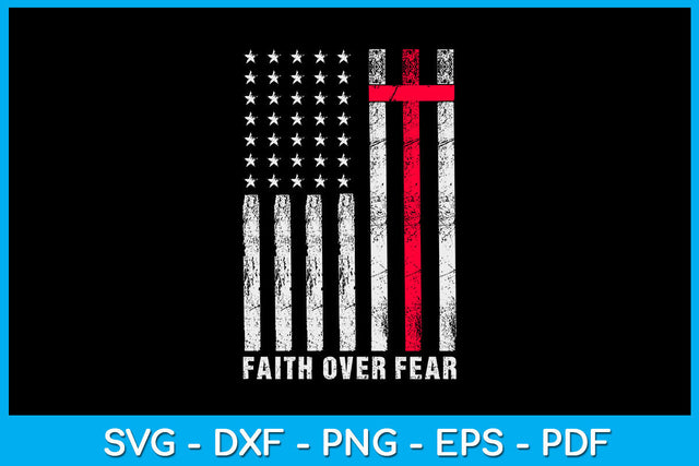 Faith Over Fears Cool Christian Cross American Flag SVG PNG PDF Cut File SVG Creativedesigntee 