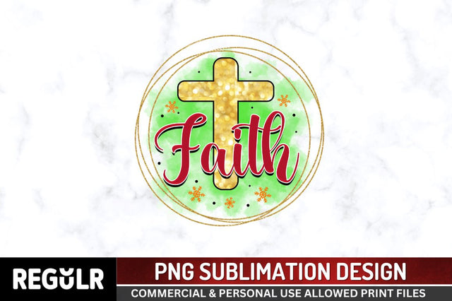Faith Sublimation PNG, Sublimation Christmas Design Sublimation Regulrcrative 
