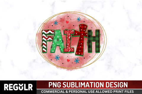 Faith Sublimation PNG, Sublimation Christmas Design Sublimation Regulrcrative 