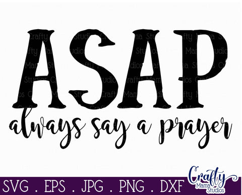 Faith Svg - ASAP Svg - Christian Svg - Always Say A Prayer Svg SVG Crafty Mama Studios 