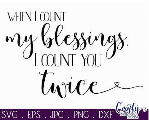 Faith Svg - Blessed Svg - When I Count My Blessings SVG - I Count You Twice SVG Crafty Mama Studios 