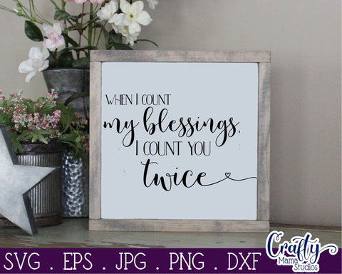 Faith Svg - Blessed Svg - When I Count My Blessings SVG - I Count You Twice SVG Crafty Mama Studios 