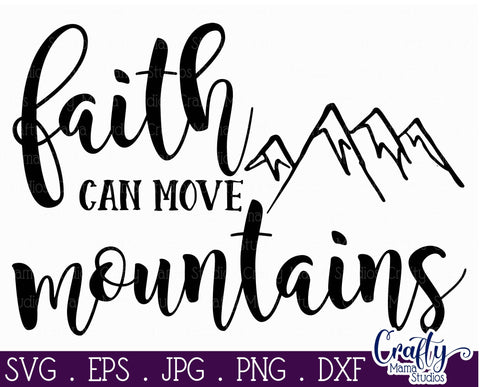 Faith Svg - Christian Svg - Faith Can Move Mountains SVG SVG Crafty Mama Studios 