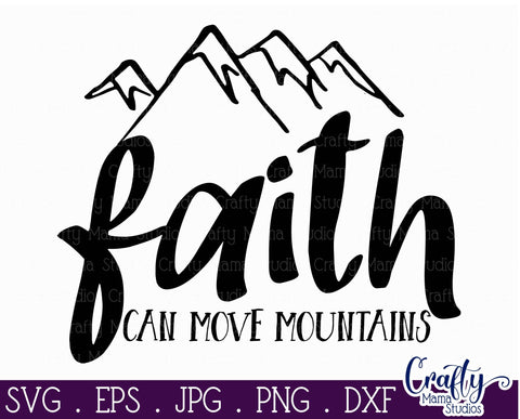 Faith Svg - Christian Svg - Faith Can Move Mountains SVG SVG Crafty Mama Studios 