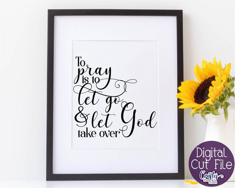 Faith Svg - Christian Svg - Let Go And Let God SVG SVG Crafty Mama Studios 