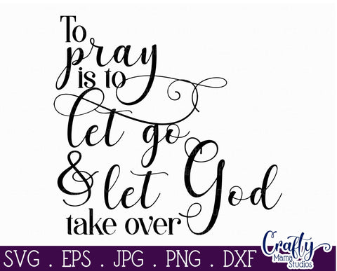 Faith Svg - Christian Svg - Let Go And Let God SVG SVG Crafty Mama Studios 