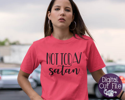 Faith Svg - Christian Svg - Not Today Satan SVG SVG Crafty Mama Studios 