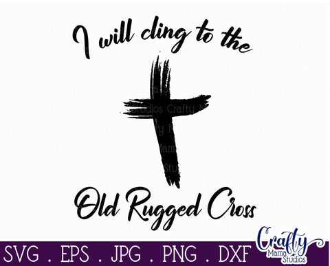 Faith Svg - Christian Svg - Old Rugged Cross SVG SVG Crafty Mama Studios 