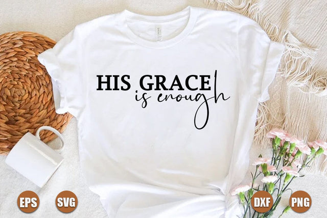 Faith SVG Design, His grace is enough SVG FiveStarCrafting 
