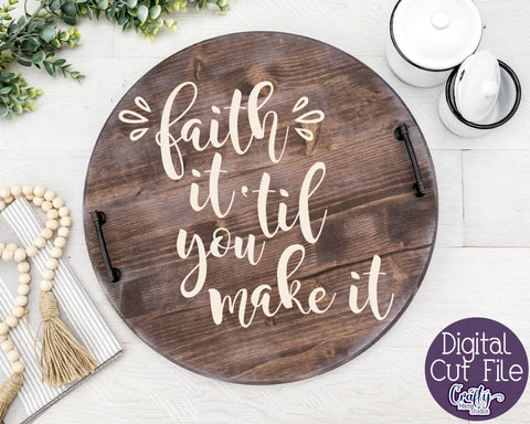 Faith Svg - Faith It Til You Make It - Faith Quote SVG Crafty Mama Studios 