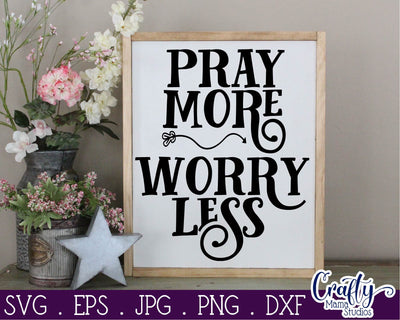 Faith Svg - Inspirational Svg - Christian Svg - Pray More Worry Less SVG Crafty Mama Studios 