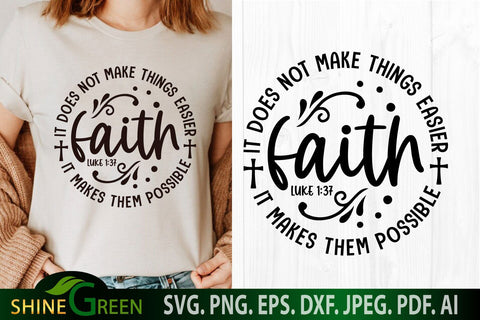 Faith SVG - It Does Not Make Things Easier, It makes them Possible - Christian Quotes SVG SVG Shine Green Art 