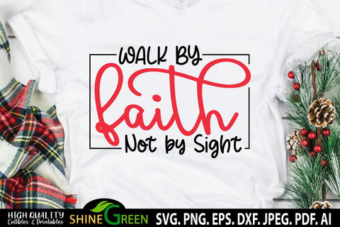 Faith SVG - Walk by Faith Quote T-Shirt Design SVG Shine Green Art 