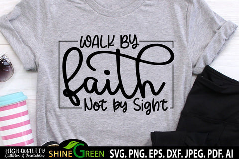 Faith SVG - Walk by Faith Quote T-Shirt Design SVG Shine Green Art 