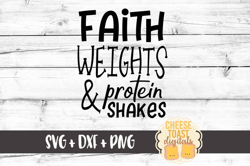 Faith Weights and Protein Shakes SVG Cheese Toast Digitals 