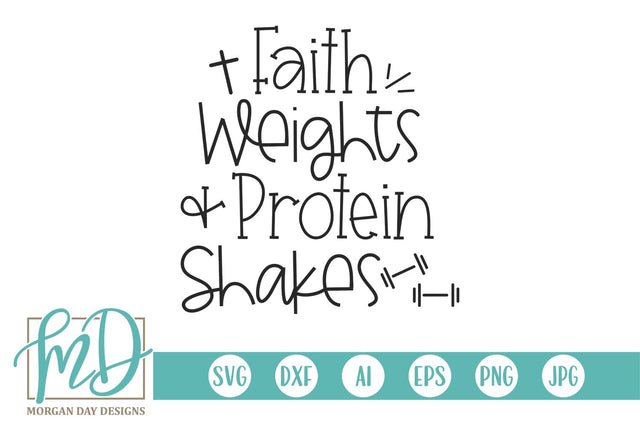 Faith Weights And Protein Shakes SVG Morgan Day Designs 