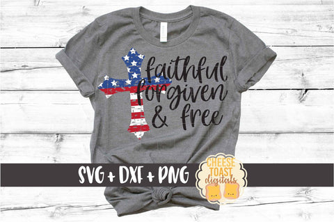 Faithful Forgiven and Free - Fourth of July SVG PNG DXF Cut Files SVG Cheese Toast Digitals 