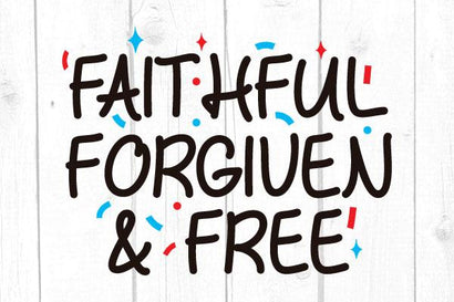 Faithful Forgiven & Free Svg SVG cricutfilesmg 