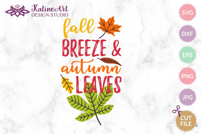 Fall breeze and autumn leaves svg Fall sayings svg Fall Quote svg Autumn quote Fall svg Jpg, png, eps, dxf, svg cut file. SVG KatineArt 