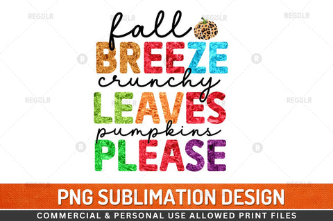 Fall breeze crunchy leaves pumpkins please Sublimation Design Sublimation Regulrcrative 