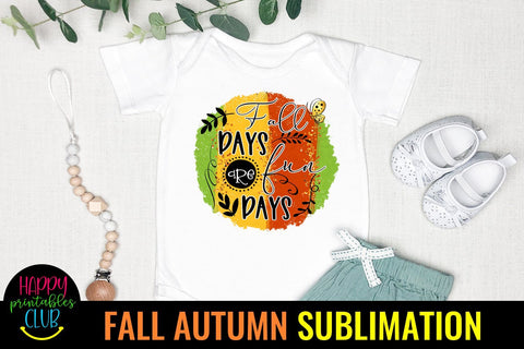 Fall Days are Fun Days -Fall Autumn Sublimation Ideas PNG Sublimation Happy Printables Club 
